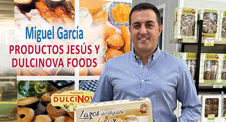 Nuevas generaciones: Miguel García, de Productos Jesús y Dulcinova Foods